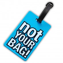 Luggage Tag- Not Your Bag